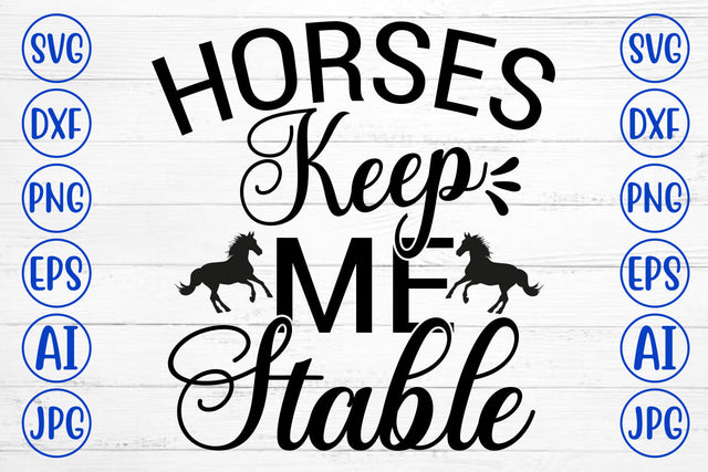 Horses Keep Me Stable SVG Cut File SVG Syaman 