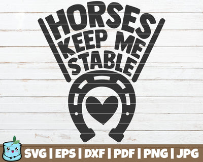 Horses Keep Me Stable SVG MintyMarshmallows 