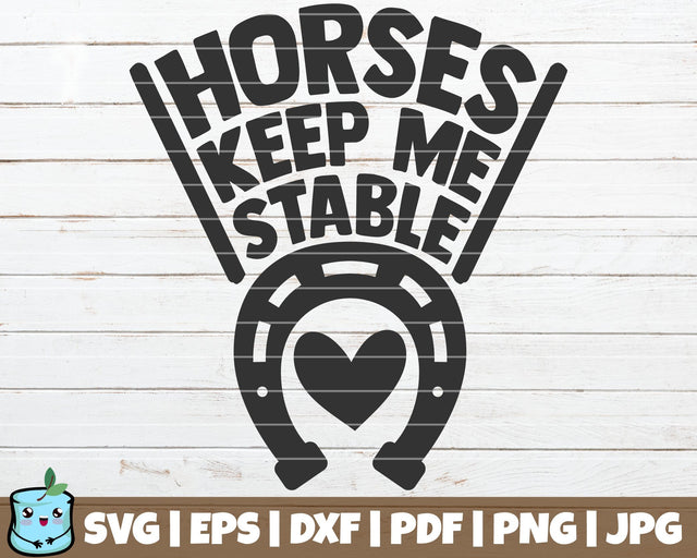 Horses Keep Me Stable SVG MintyMarshmallows 