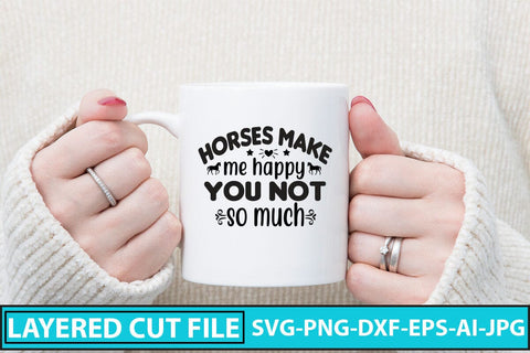 Horses Make Me Happy You Not So Much SVG Cut File SVG Syaman 