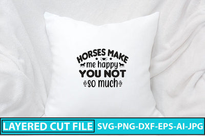 Horses Make Me Happy You Not So Much SVG Cut File SVG Syaman 