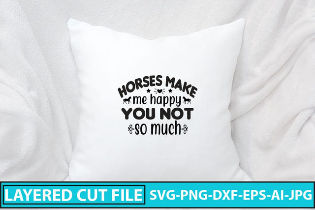 Horses Make Me Happy You Not So Much SVG Cut File SVG Syaman 