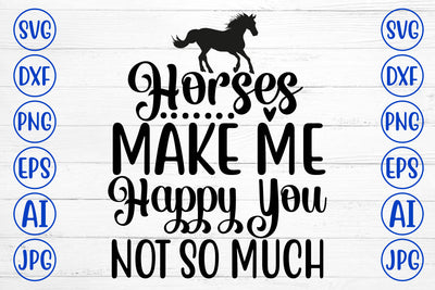 Horses Make Me Happy You Not So Much SVG Cut File SVG Syaman 