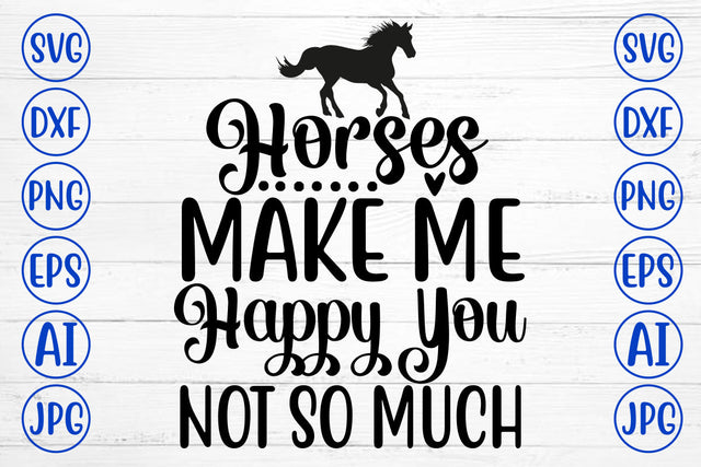 Horses Make Me Happy You Not So Much SVG Cut File SVG Syaman 