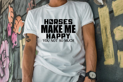 Horses Make Me Happy You Not so Much SVG orpitasn 