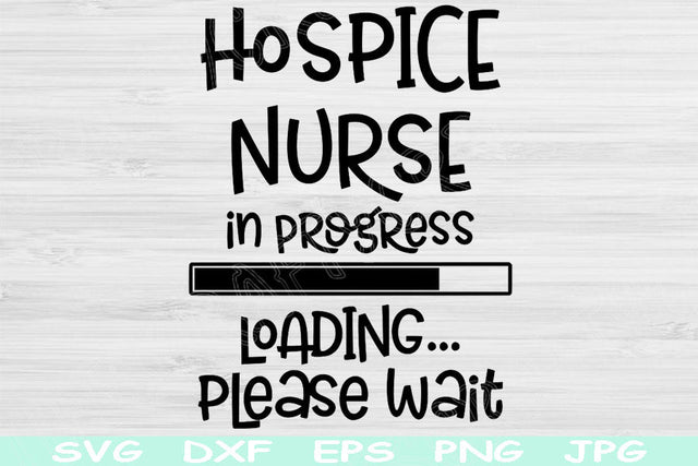 Hospice Nurse Svg In Progress Loading Please Wait Dxf, Png Instant Digital Download Design Svg For Cricut, Glowforge, Silhouette Cut Files SVG TiffsCraftyCreations 