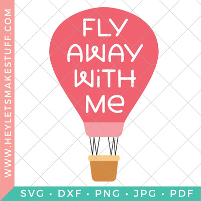Hot Air Balloon - Fly Away with Me SVG Hey Let's Make Stuff 