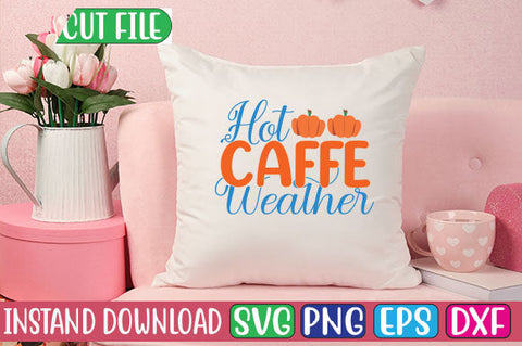 Hot Caffe Weather SVG Cut File SVGs, Quotes and Sayings, Food & Drink, Holiday,On Sale, SVG Studio Innate 