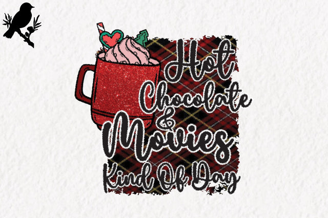 Hot Chocolate And Movies Kind Of Day Sublimation Sublimation Jagonath Roy 