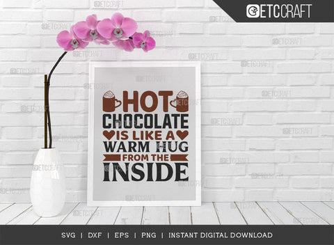 Hot Chocolate Is Like A Warm Hug From The Inside SVG Cut File, Hot Chocolate Lover Svg, Hot Chocolate Quotes, Hot Chocolate Cutting File, TG 00648 SVG ETC Craft 