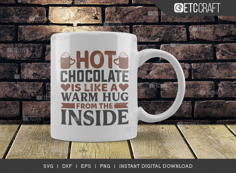 Hot Chocolate Is Like A Warm Hug From The Inside SVG Cut File, Hot Chocolate Lover Svg, Hot Chocolate Quotes, Hot Chocolate Cutting File, TG 00648 SVG ETC Craft 