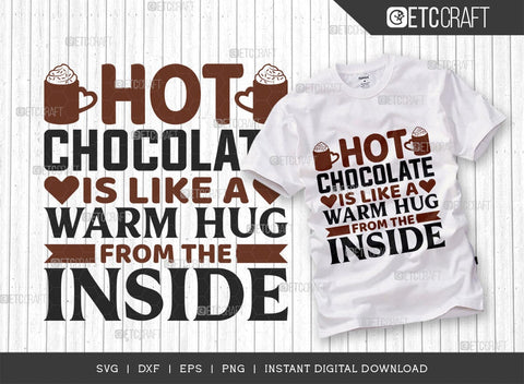 Hot Chocolate Is Like A Warm Hug From The Inside SVG Cut File, Hot Chocolate Lover Svg, Hot Chocolate Quotes, Hot Chocolate Cutting File, TG 00648 SVG ETC Craft 