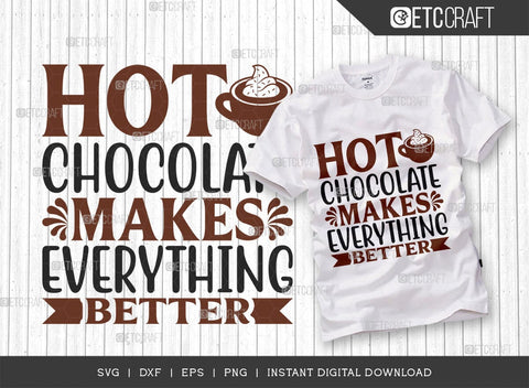 Hot Chocolate Makes Everything Better SVG Cut File, Hot Chocolate Lover Svg, Hot Chocolate Quotes, Hot Chocolate Cutting File, TG 00885 SVG ETC Craft 