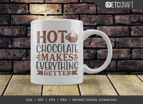 Hot Chocolate Makes Everything Better SVG Cut File, Hot Chocolate Lover Svg, Hot Chocolate Quotes, Hot Chocolate Cutting File, TG 00885 SVG ETC Craft 