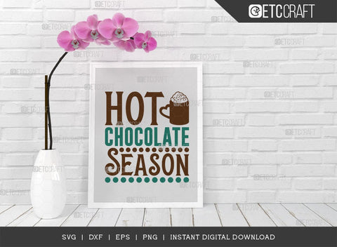 Hot Chocolate Season SVG Cut File, Hot Chocolate Lover Svg, Hot Chocolate Quotes, Hot Chocolate Cutting File, TG 01889 SVG ETC Craft 