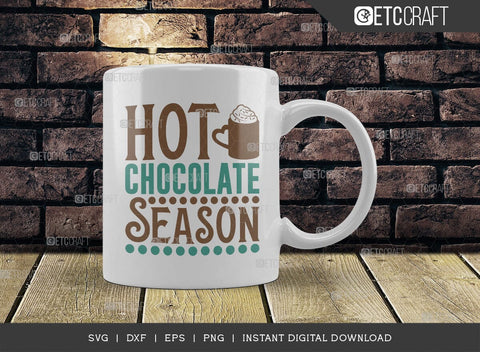 Hot Chocolate Season SVG Cut File, Hot Chocolate Lover Svg, Hot Chocolate Quotes, Hot Chocolate Cutting File, TG 01889 SVG ETC Craft 