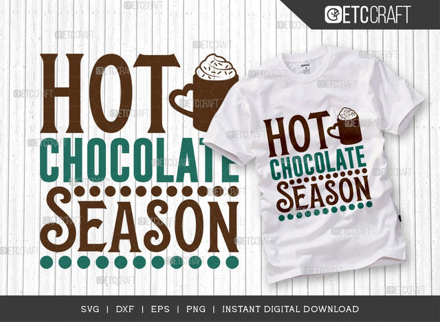 Hot Chocolate Season SVG Cut File, Hot Chocolate Lover Svg, Hot Chocolate Quotes, Hot Chocolate Cutting File, TG 01889 SVG ETC Craft 