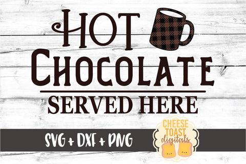 Hot Chocolate Served Here - Buffalo Plaid Christmas SVG PNG DXF Cut Files SVG Cheese Toast Digitals 