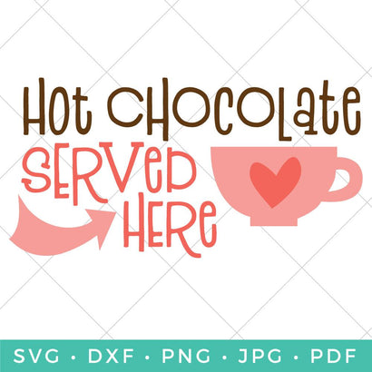 Hot Chocolate Served Here SVG Hey Let's Make Stuff 