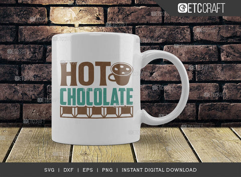 Hot Chocolate SVG Cut File, Hot Chocolate Lover Svg, Hot Chocolate Quotes, Hot Chocolate Cutting File, TG 01893 SVG ETC Craft 