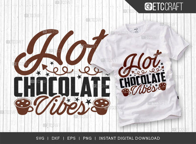 Hot Chocolate Vibes SVG Cut File, Hot Chocolate Lover Svg, Hot Chocolate Quotes, Hot Chocolate Cutting File, TG 01894 SVG ETC Craft 