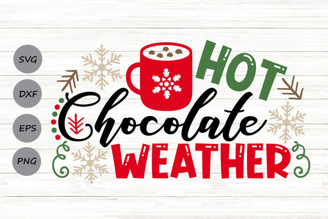 Hot Chocolate Weather| Christmas SVG Cutting Files. SVG CosmosFineArt 