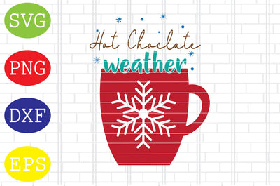 Hot Chocolate Weather Svg, Merry Christmas Svg, Santa Svg, Christmas Holiday Svg, Png, Eps, Dxf Files SVG DigitalSvgFiles 