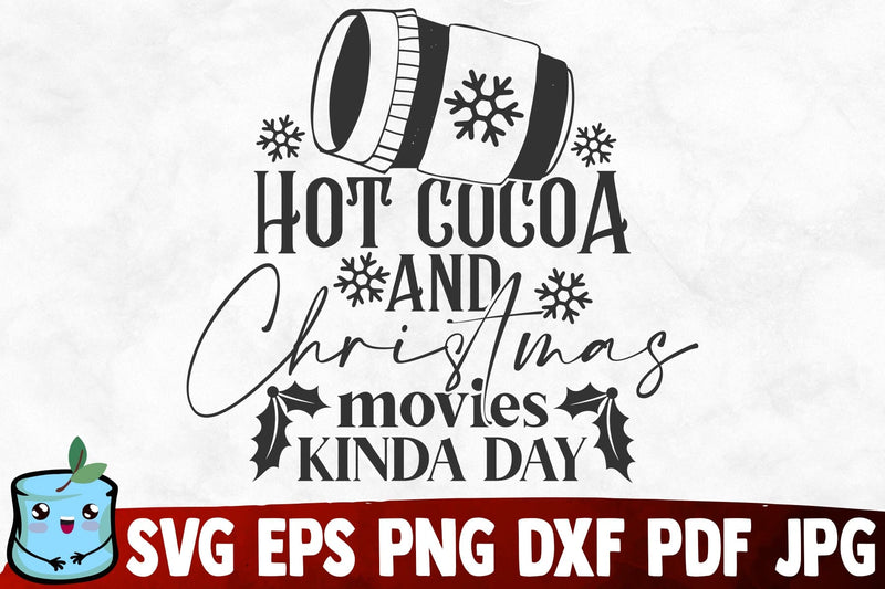 Hot Cocoa And Christmas Movies Kinda Day SVG MintyMarshmallows 