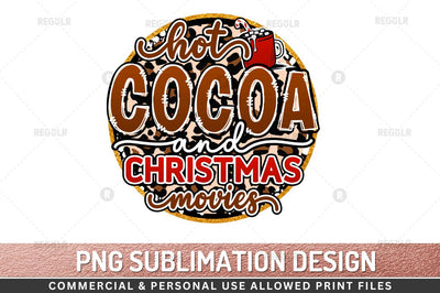 Hot cocoa and christmas movies Sublimation Design Sublimation Regulrcrative 