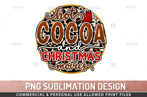 Hot cocoa and christmas movies Sublimation Design Sublimation Regulrcrative 