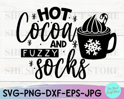 Hot Cocoa and Fuzzy Socks SVG, Christmas Svg, Christmas Quote svg SVG She Shed Craft Store 