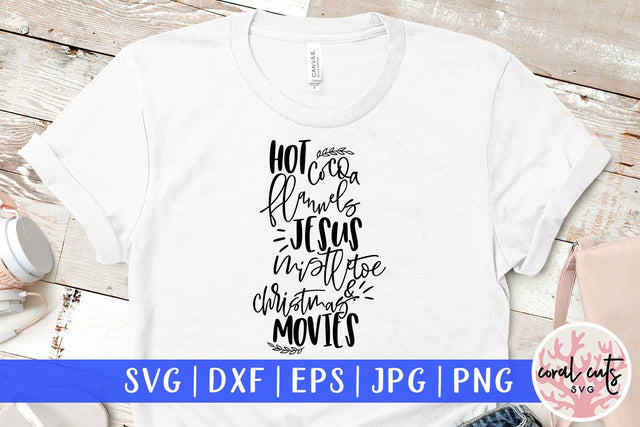 Hot Cocoa Flannels Jesus Mistletoe & Christmas Movies – Christmas SVG EPS DXF PNG Cutting Files SVG CoralCutsSVG 