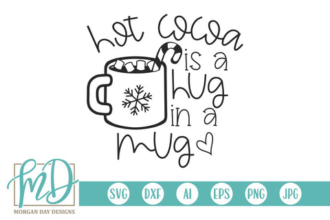 Hot Cocoa Is A Hug In A Mug SVG Morgan Day Designs 