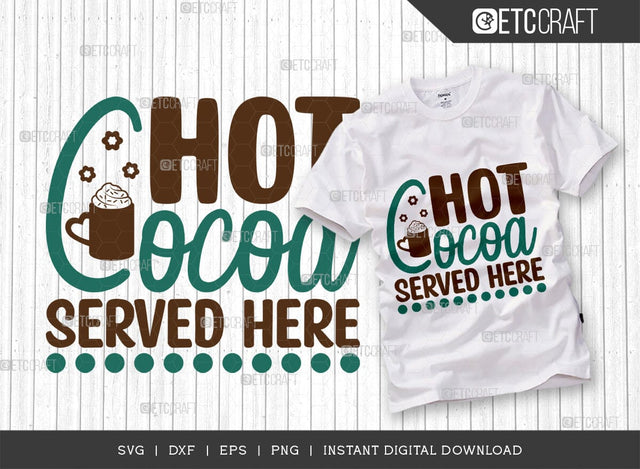 Hot Cocoa Served Here SVG Cut File, Hot Chocolate Lover Svg, Hot Chocolate Quotes, Hot Chocolate Cutting File, TG 01891 SVG ETC Craft 
