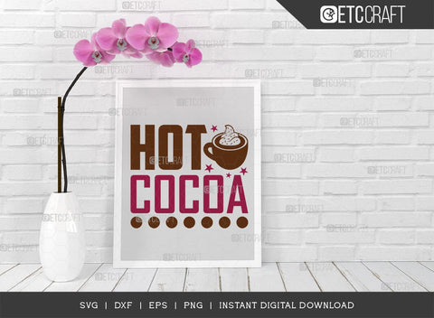 Hot Cocoa SVG Cut File, Hot Chocolate Lover Svg, Hot Chocolate Quotes, Hot Chocolate Cutting File, TG 00637 SVG ETC Craft 