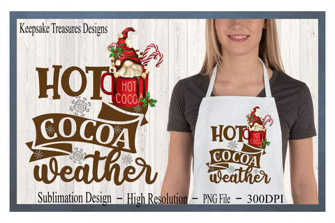 Hot Cocoa Weather, Gnome, Sublimation PNG, T-Shirt Design Sublimation Keepsake Treasures Designs LLC. 