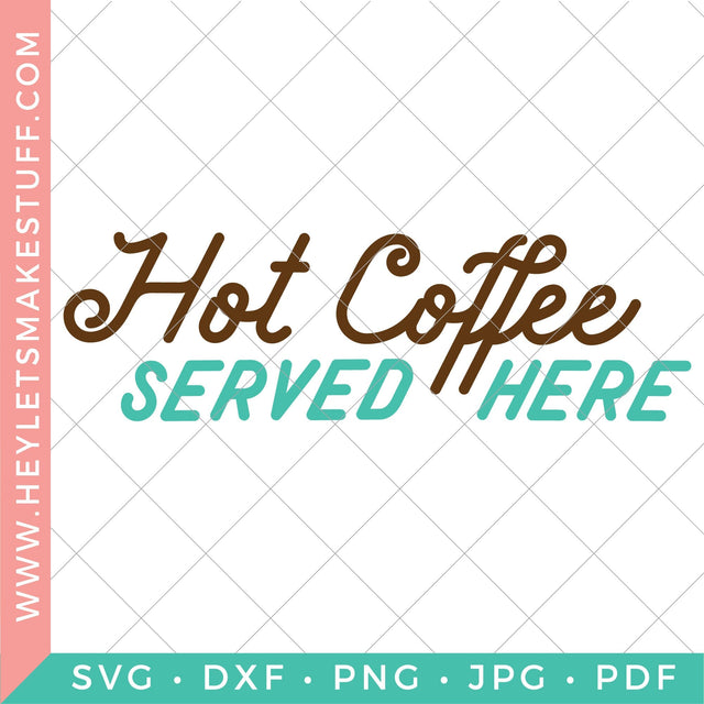 Hot Coffee Served Here SVG Hey Let's Make Stuff 