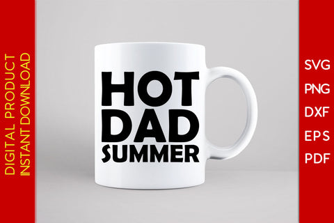 Hot Dad Summer SVG PNG PDF Cut File SVG Creativedesigntee 
