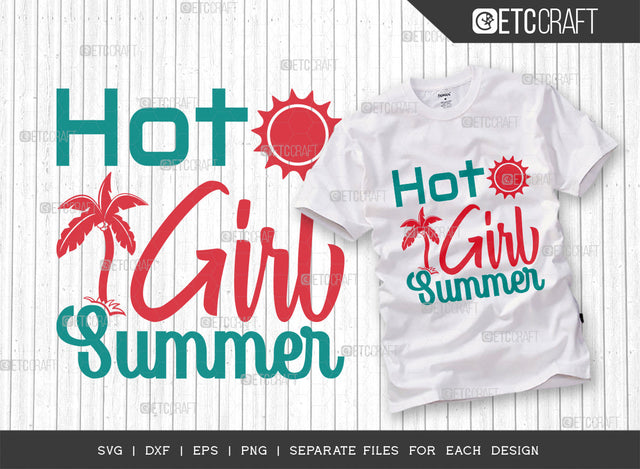 Hot Girl Summer SVG Cut File, Beach Life Svg, Summer Love Svg, Vacation Svg, Summer Vibes Svg, Summer Saying Svg, Summer Quote, ETC T00441 SVG ETC Craft 