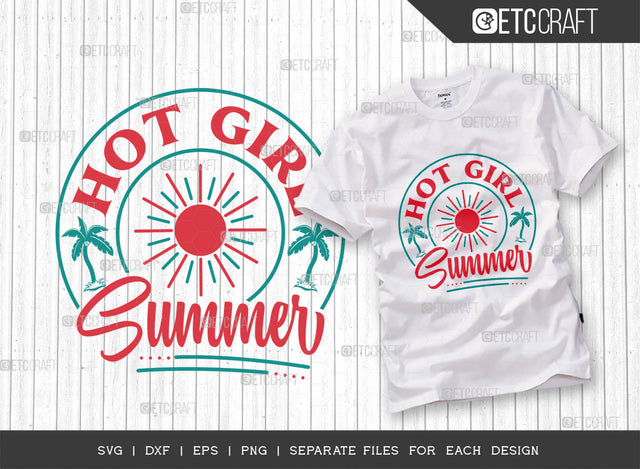 Hot Girl Summer SVG Cut File, Beach Life Svg, Summer Love Svg, Vacation Svg, Summer Vibes Svg, Summer Saying Svg, Summer Quote, ETC T00441 SVG ETC Craft 