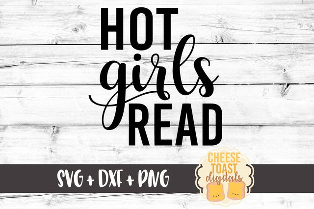 Hot Girls Read SVG Cheese Toast Digitals 
