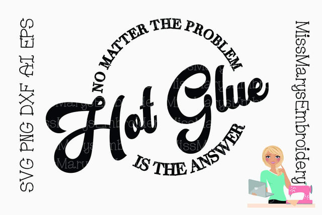 Hot Glue Is the Answer SVG MissMarysEmbroidery 