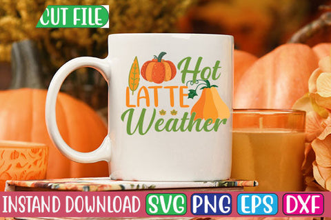 Hot Latte Weather SVG Cut File SVGs, Quotes and Sayings, Food & Drink, Holiday,On Sale, SVG Studio Innate 
