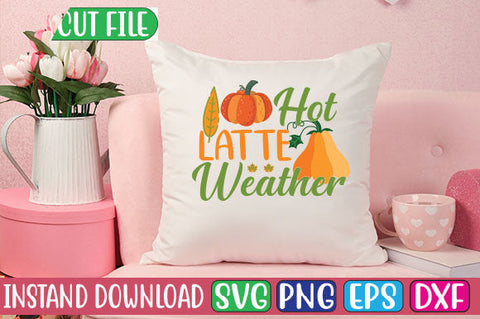 Hot Latte Weather SVG Cut File SVGs, Quotes and Sayings, Food & Drink, Holiday,On Sale, SVG Studio Innate 