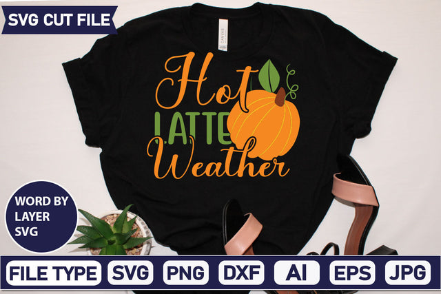 Hot Latte Weather SVG Cut File SVGs quotes-and-sayings food-drink mini-bundles print-cut on-sale Clipart Clip Art Sublimation or Vinyl Shirt Design SVG DesignPlante 503 