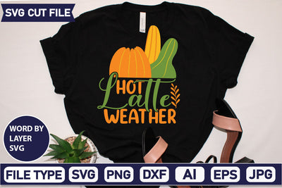 Hot Latte Weather SVG Cut File SVGs quotes-and-sayings food-drink mini-bundles print-cut on-sale Clipart Clip Art Sublimation or Vinyl Shirt Design SVG DesignPlante 503 