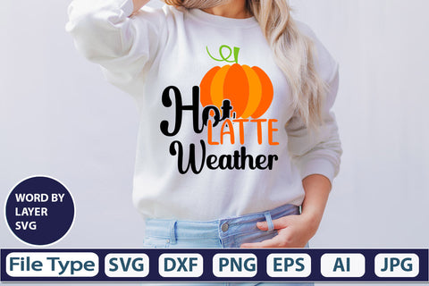 Hot Latte Weather SVG Cut File SVGs,quotes-and-sayings,food-drink mini-bundles,print-cut,on-sale Clipart Clip Art Sublimation or Vinyl Shirt Design SVG DesignPlante 503 