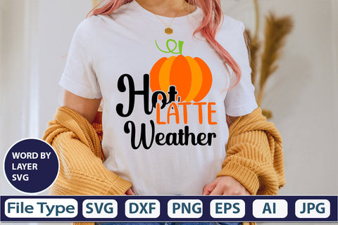 Hot Latte Weather SVG Cut File SVGs,quotes-and-sayings,food-drink mini-bundles,print-cut,on-sale Clipart Clip Art Sublimation or Vinyl Shirt Design SVG DesignPlante 503 