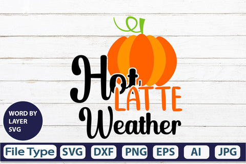 Hot Latte Weather SVG Cut File SVGs,quotes-and-sayings,food-drink mini-bundles,print-cut,on-sale Clipart Clip Art Sublimation or Vinyl Shirt Design SVG DesignPlante 503 