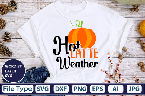 Hot Latte Weather SVG Cut File SVGs,quotes-and-sayings,food-drink mini-bundles,print-cut,on-sale Clipart Clip Art Sublimation or Vinyl Shirt Design SVG DesignPlante 503 